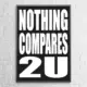 Nothing Compares 2 U Wall Art Poster